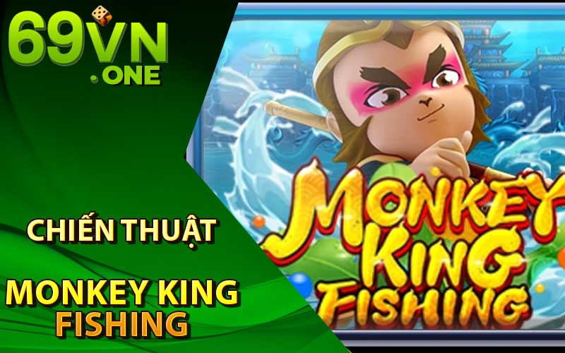 chiến thuật monkey king fishing